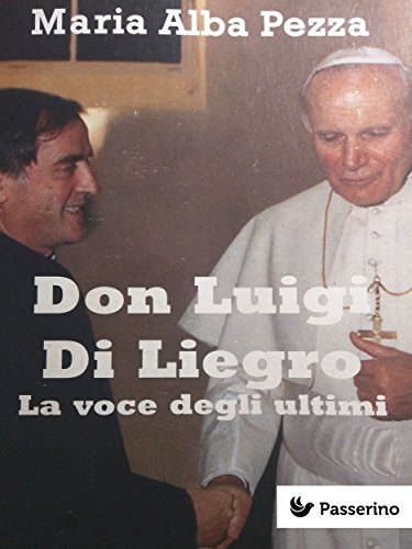 Don Luigi Di Liegro: La vita e l’opera di don Luigi Di Liegro raccontata a un ragazzo immigrato