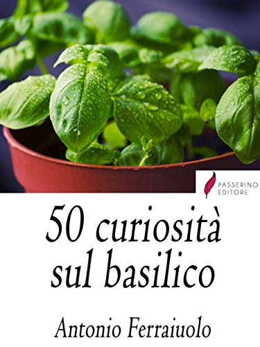 50 curiosità sul Basilico