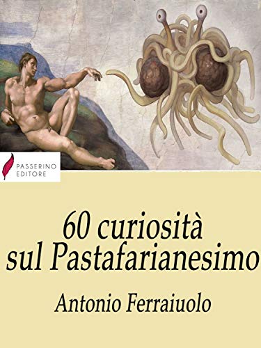 60 curiosità sul Pastafarianesimo