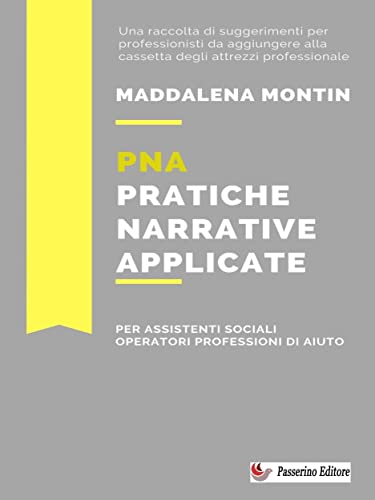 PNA Pratiche narrative applicate – Uno strumento operativo per assistenti sociali e operatori del sociale