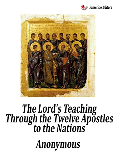 The Lord’s Teaching Through the Twelve Apostles to the Nations (The Didache)